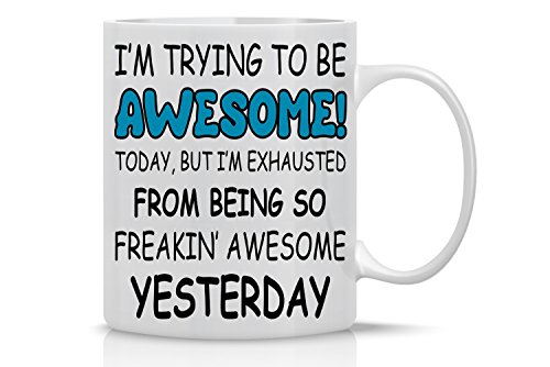 Exhausted From Being Awesome - 11oz Coffee Mug