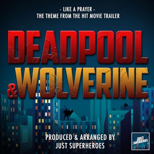 Deadpool & Wolverine Trailer: Like A Prayer