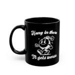 Coffee Mug Ceramic 11 oz Funny Mug Hang In There It Gets Worse Black Coffee Cup With Cartoon Bomb Character Dark Humor Sarcastic Novelty Ceramic Tea Cup Dishwasher Safe 11oz