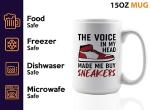Flairy Land Sneaker Lover Coffee Mug 15oz White -The voice in my head - Funny Collector Shoes Footwear Sport Casual Skate Pop Culture Teenager