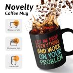XKZGSZB Let Me Drop Everything And Work On Your Problem, Funny Double Sided Print Office Home Ceramic Coffee Mug, Gifts for Dad Mom Family Friend Teacher Doctor Leader Colleague Boss Manger