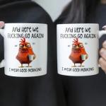 Lscsdf Funny Mug – and Here We F*cking Go Again… I Mean Good Morning Coffee Cup Funny Novelty Angry Chicken Mug 11oz Sarcastic Grumpy Chicken Coffee Cup Gifts for Coworkers Boss Friends Family(Black)