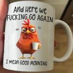 Lscsdf Funny Mug – and Here We F*cking Go Again… I Mean Good Morning Coffee Cup Funny Novelty Angry Chicken Mug 11oz Sarcastic Grumpy Chicken Coffee Cup Gifts for Coworkers Boss Friends Family(Black)