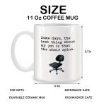 Some Days, The Best Thing About My Job Is That The Chair Spins Mugs Funny Birthday Christmas Gifts Novelty Coffee Cups 11 oz