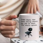 Some Days, The Best Thing About My Job Is That The Chair Spins Mugs Funny Birthday Christmas Gifts Novelty Coffee Cups 11 oz