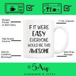 5Aup Christmas Gifts Funny Quote Coffee Mug, If It Were Easy Everyone Would Be This Awesome Novelty Ceramic Cups 11Oz, Unique Birthday and Holiday Gifts for Her Him Women Men