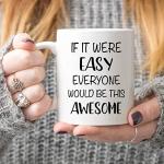 5Aup Christmas Gifts Funny Quote Coffee Mug, If It Were Easy Everyone Would Be This Awesome Novelty Ceramic Cups 11Oz, Unique Birthday and Holiday Gifts for Her Him Women Men