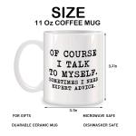 Of Course I Talk To Myself, Sometimes I Need Expert Advice Mugs For Birthday Gifts Novelty Coffee Ceramic Tea Cups White 11 oz