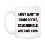 5Aup Christmas Gifts Funny Coffee Mug for Animal Pet Lovers, I Just Want to Drink Coffee, Save Animals, and Take Naps Cups 11Oz, Birthday Gifts for Veterinarian, Animal Rescue, Vet Tech