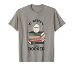 My Weekend Is All Booked | Book Lovers Gifts | Bookish Women T-Shirt