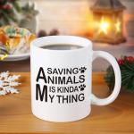 Saving Animals Is Kinda My Thing Coffee Mugs, 11Oz Mug Gift for Men Women, Birthday Gift for Animal Lovers, Friends, Sister, Coworker