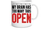 Funnwear My Brain Has Too Many Tabs Open Funny Saying 11oz Perfect Office Coffee Mug Tea Cup Desk Decor for Sarcastic Men Women Boss Co-workers Employees Friends Husband Wife Birtday