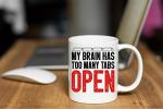 Funnwear My Brain Has Too Many Tabs Open Funny Saying 11oz Perfect Office Coffee Mug Tea Cup Desk Decor for Sarcastic Men Women Boss Co-workers Employees Friends Husband Wife Birtday