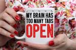 Funnwear My Brain Has Too Many Tabs Open Funny Saying 11oz Perfect Office Coffee Mug Tea Cup Desk Decor for Sarcastic Men Women Boss Co-workers Employees Friends Husband Wife Birtday