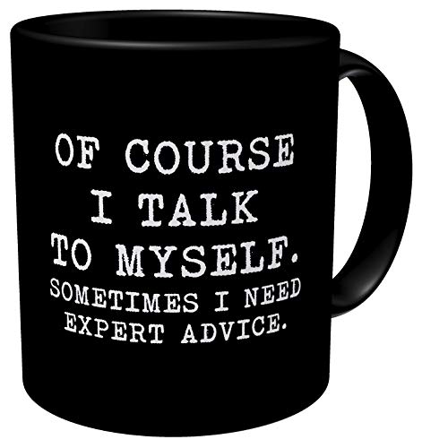 Of Course I Talk to Myself Funny Mug