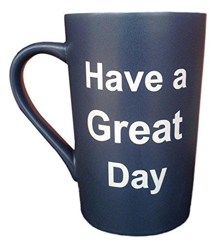 Have a Great Day Funny Coffee Mug - Blue