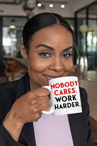 Nobody Cares, Work Harder Sarcastic Coffee Mug