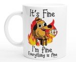 It's Fine Funny Coffee Mug for Everyone