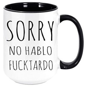 Sorry No Hablo Fuctardo Funny Coffee Mug