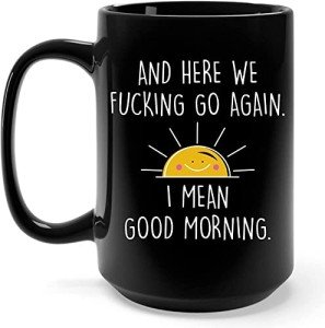 15 Oz 'Here We Go Again' Funny Coffee Mug