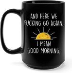 15 Oz 'Here We Go Again' Funny Coffee Mug