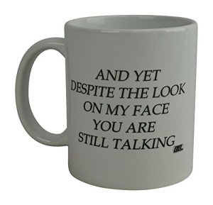 And Yet Despite My Face Coffee Mug