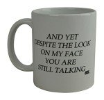 And Yet Despite My Face Coffee Mug