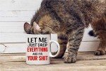 Let Me Drop Everything Coffee Mug - Funny Gift
