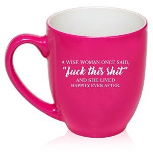 Funny Hot Pink Bistro Mug: Wise Woman Quote