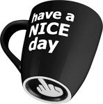 Have a Nice Day Funny Mug with Surprise!