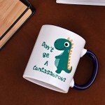 Don't Be A Cuntasaurus Funny Coffee Mug