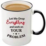 Let Me Drop Everything Mug - Funny Office Gift