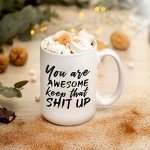 You're Awesome - Keep That Shit Up Mug