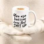 You're Awesome - Keep That Shit Up Mug