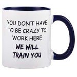 Funny Office Mug: "We’ll Train You to be Crazy