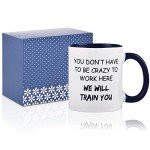 Funny Office Mug: "We’ll Train You to be Crazy