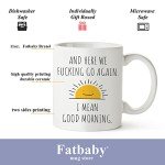 Fatbaby Good Morning Sarcastic Coffee Mug