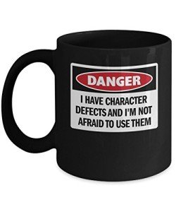 I Have Character Defects Funny Coffee Mug