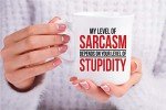 Sarcastic Coffee Mug: My Level of Sarcasm