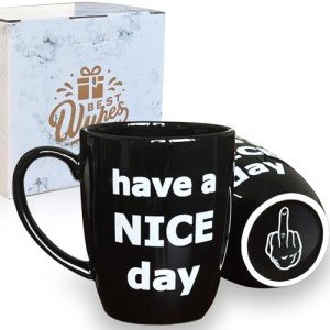 Funny 'Have a Nice Day' Coffee Mug