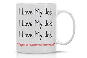 I Love My Job: Funny Coffee Mug for Office