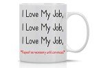 I Love My Job: Funny Coffee Mug for Office
