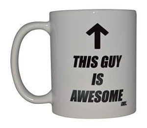 This Guy Is Awesome Funny Coffee Mug