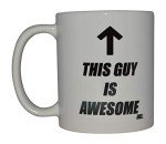 This Guy Is Awesome Funny Coffee Mug