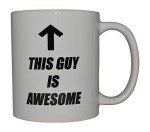 This Guy Is Awesome Funny Coffee Mug