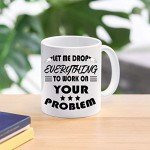Drop Everything! Let's Solve Your Problem Mug