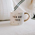 You Got This" Fun Coffee Mug with Gold Handle