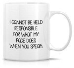 I Can't Be Responsible For My Face Mug