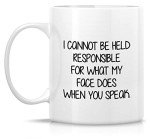 I Can't Be Responsible For My Face Mug