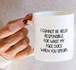 I Can't Be Responsible For My Face Mug
